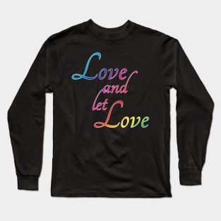 Love and Let Love Long Sleeve T-Shirt